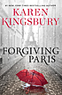 Forgiving Paris. by Karen Kingsbury