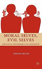 Moral selves, evil selves : the social psychology of conscience