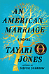 An American Marriage : a novel by Tayari Jones