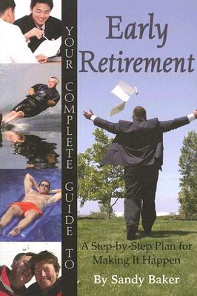 Your Complete Guide To Early Retirement : A Step-by-step Plan For ...