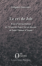 Le cri de Job : essai d'interprétation de l'Expositio super Iob ad litteram de Saint Thomas d'Aquin