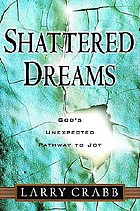 Shattered dreams : God's unexpected pathway to joy