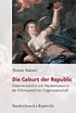 Die Geburt der Republic : Staatsverständnis und... by  Thomas Maissen 