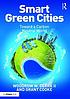 Smart green cities : toward a carbon neutral world by  Woodrow W Clark 