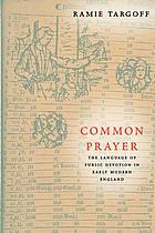 Common prayer : the language of public devotion in early modern Englang