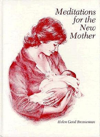 Meditations for the new mother : a devotional book for the new mother ...