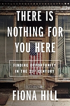 There is nothing for you here : finding opportunity in the twenty-first century