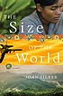 The size of the world : a novel by  Joan Silber 