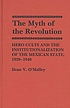 The myth of the revolution : hero cults and the... by  Ilene V O'Malley 