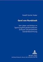 Gerd von Rundstedt : sein Leben und Wirken im Spannungsfeld gesellschaftlicher Einflüsse und persönlicher Standortbestimmung