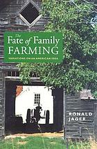 The fate of family farming : variations on an American idea