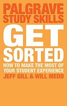 Get sorted! : how to make the most of your student experience