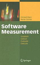 Software measurement : establish, extract, evaluate, execute