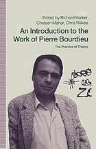 An Introduction To The Work Of Pierre Bourdieu The Practice Of Theory Book 1990 Worldcat Org An Introduction To The Work Of Pierre Bourdieu The Practice Of Theory Book 1990 Worldcat Org