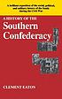 A history of the Southern Confederacy ผู้แต่ง: Clement Eaton