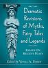 Dramatic revisions of myths, fairy tales and legends... by  Verna A Foster 