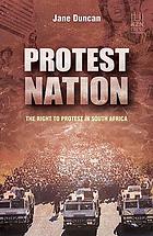 Protest nation : the right to protest in South Africa