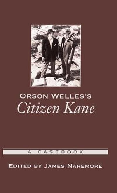 Orson Welles S Citizen Kane A Casebook Worldcat Org