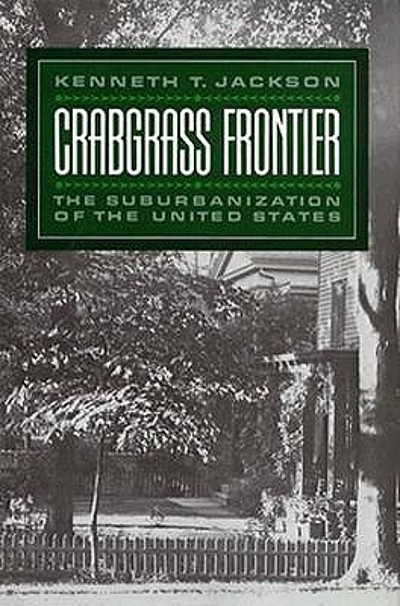 Crabgrass Frontier : The Suburbanization Of The United States ...