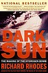 Dark sun : the making of the hydrogen bomb by Richard Rhodes