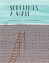 Sometimes a wall... by  Dianne White 