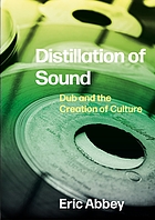 Distillation of sound : dub and the creation of culture