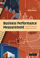 Business performance measurement : unifying theories and integrating practice