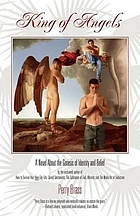 King of angels : a novel about the genesis of identity and belief