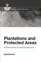 Plantations and protected areas : a global history of forest management