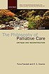 The philosophy of palliative care : critique and... by  Fiona Randall 