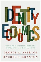 Identity economics : how our identities shape our work, wages, and well-being