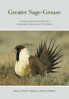 Greater sage-grouse : ecology and conservation of a landscape species and its habitats