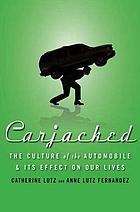 Carjacked : the culture of the automobile and its effect on our lives