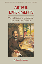 Artful experiments ways of knowing in Victorian literature and science