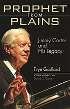Prophet from Plains : Jimmy Carter and his legacy