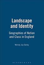 Landscape and identity : geographies of nation and class in England