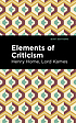 ELEMENTS OF CRITICISM by LORD KAMES HENRY HOME