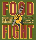 Food fight : the citizen's guide to the next food and farm bill