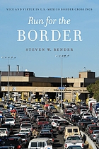 Run for the border : vice and virtue in U.S.-Mexico border crossings