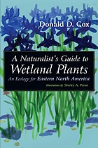 A naturalist's guide to wetland plants : an ecology for eastern North America