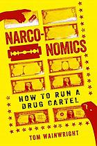 Narconomics : how to run a drug cartel