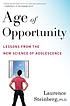 Age of opportunity lessons from the new science... by Laurence D Steinberg
