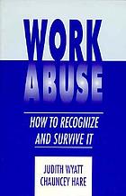 Work abuse : how to recognize and survive it