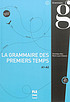 La grammaire des premiers temps. A1-A2 by Dominique Abry