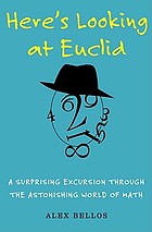 Here's looking at Euclid : a surprising and delightful excursion through the astonishing world of math