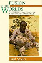 Fusion of the worlds an ethnography of possession among the Songhay of Niger