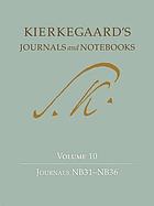 Kierkegaard's journals and notebooks Volume 10 Journals NB31-NB36 / volume edited by Niels Jørgen Cappelørn, Alastair Hannay, Bruce H. Kirmmse, David D. Possen, Joel D. S. Rasmussen, and Vanessa Rumble