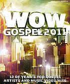 WOW gospel 2011 : 12 of the year's top gospel artists and music video hits.