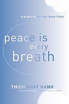 Peace is every breath : a practice for our busy lives