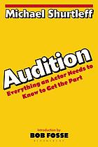 Audition : everything an actor needs to know to get the part